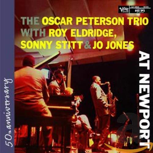 PETERSON, OSCAR TRIO - THE OSCAR PETERSON TRIO WITH ROY ELDRIDGE, SONNY STITT & JO JONES AT NEWPORT