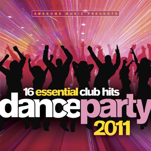 VARIOUS ARTISTS - DANCE PARTY 2011: 16 ESSENTIAL CLUB HITS