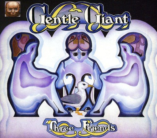 GENTLE GIANT  - THREE FRIENDS (REMASTERED)
