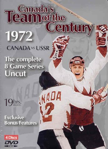 CANADA'S TEAM OF THE CENTURY: 1972 CANADA VS USSR (THE COMPLETE 8 GAME SERIES UNCUT)