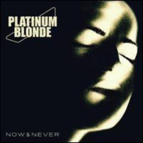 PLATINUM BLONDE - NOW & NEVER (CD)