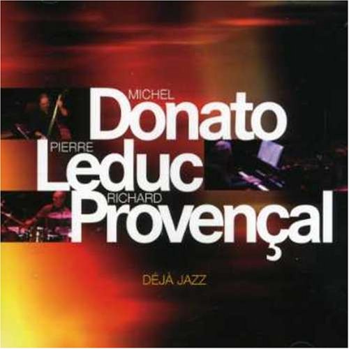 DONATO, MICHEL/ LEDUC, PIERRE / PROVENCA - DEJA JAZZ (CD)