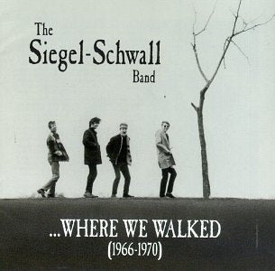 SIEGEL-SCHWALL - WHERE WE WALKED, 1963-70 (CD)