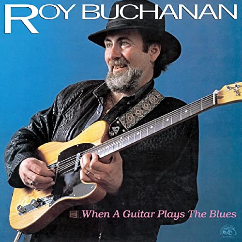 ROY BUCHANAN - WHEN A GUITAR PLAYS THE BLUES (VINYL)