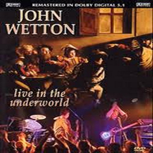 WETTON, JOHN - JOHN WETTON - LIVE IN THE UNDERWORLD (2002) [IMPORT]
