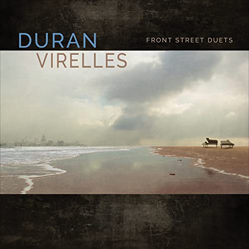 HILARIO DURAN AND DAVID VIRELLES - FRONT STREET DUETS (CD)