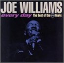 WILLIAMS, JOE - EVERY DAY: THE BEST OF THE