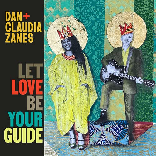 DAN + CLAUDIA ZANES - LET LOVE BE YOUR GUIDE (CD)