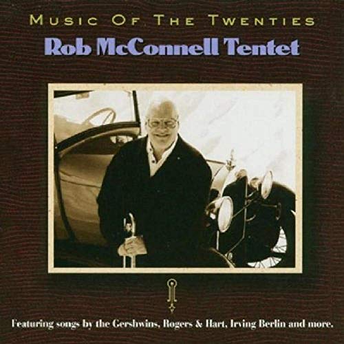 ROB MCCONNELL TENTET - MUSIC OF THE TWENTIES (CD)