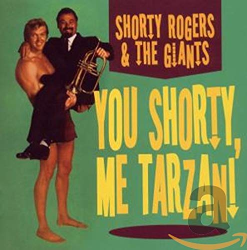 ROGERS, SHORTY AND THE GIANTS - YOU SHORTY ME TARZAN! (CD)