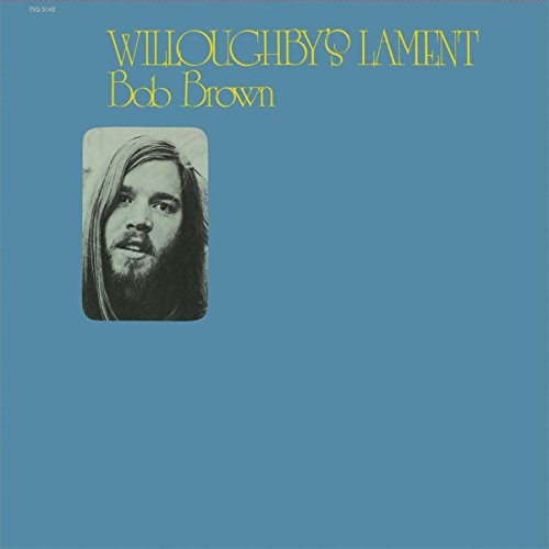 BROWN, BOB - WILLOUGHBY'S LAMENT (VINYL)