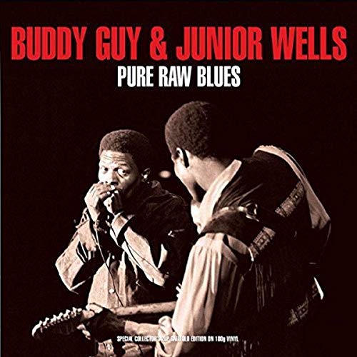 GUY,BUDDY / WELLS,JUNIOR - PURE RAW BLUES (VINYL)