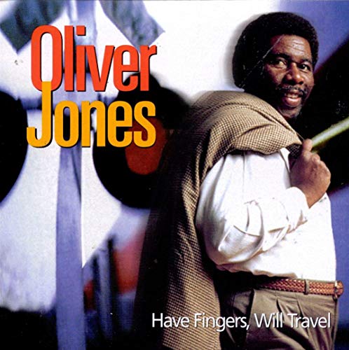 JONES, OLIVER - HAVE FINGERS, WILL TRAVEL (CD)