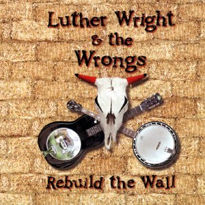 WRIGHT, LUTHER AND THE WRONGS - REBUILD THE WALL