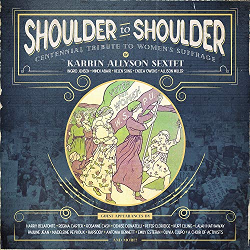 KARRIN ALLYSON SEXTET - SHOULDER TO SHOULDER: CENTENNIAL TRIBUTE TO WOMENS SUFFRAGE (CD)