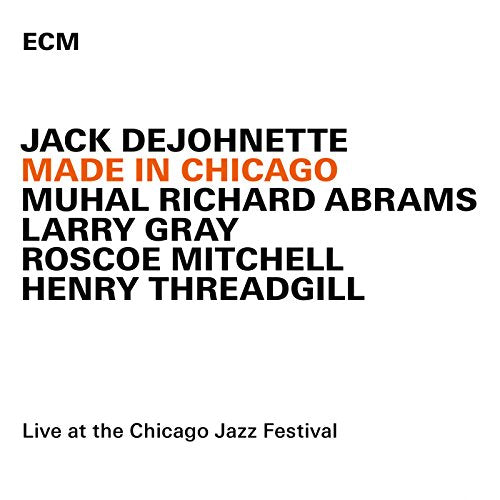DEJOHNETTE, JACK - MADE IN CHICAGO: LIVE AT THE CHICAGO JAZZ FESTIVAL (CD)