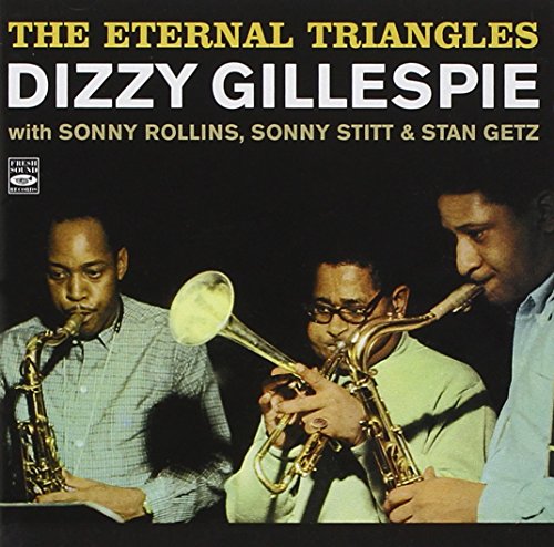 GILLESPIE,DIZZY - THE ETERNAL TRIANGLES. DIZZY GILLESPIE WITH SONNY ROLLINS, SONNY STITT AND STAN GETZ (CD)