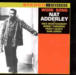 NAT ADDERLEY - WORK SONG