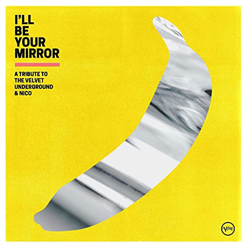 VARIOUS ARTISTS - ILL BE YOUR MIRROR: A TRIBUTE TO THE VELVET UNDERGROUND & NICO (2LP)
