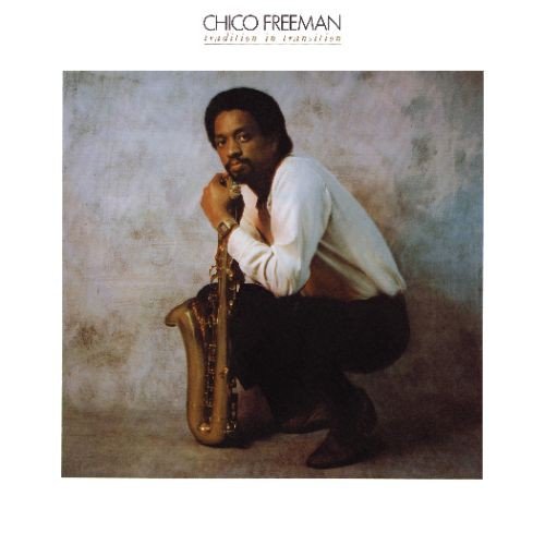 CHICO FREEMAN - TRADITION IN TRANSITION (CD)