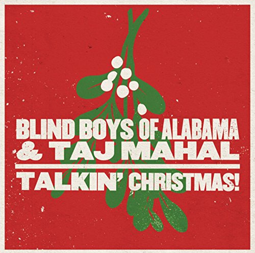 THE BLIND BOYS OF ALABAMA & TAJ MAHAL - TALKIN' CHRISTMAS! (CD)