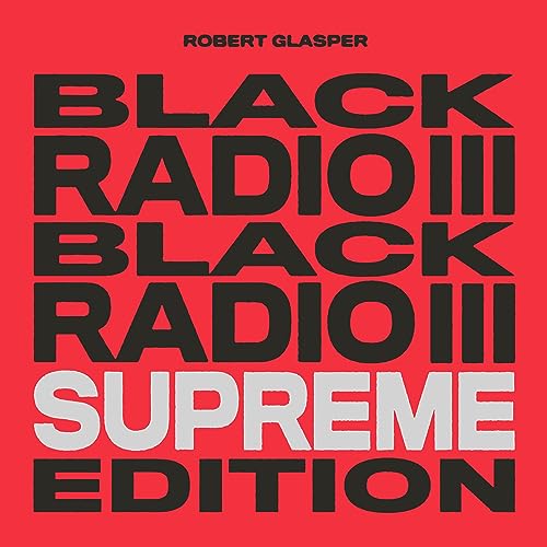 ROBERT GLASPER - BLACK RADIO III (SUPREME EDITION) (VINYL)