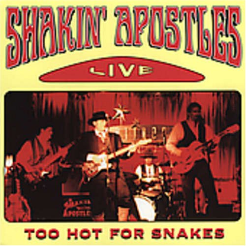 SHAKIN' APOSTLES - TOO HOT FOR SNAKES LIVE (CD)