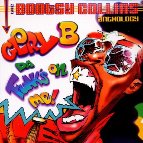 BOOTSY COLLINS - GLORY B, DA FUNK'S ON ME!  THE BOOTSY COLLINS ANTHOLOGY (CD)