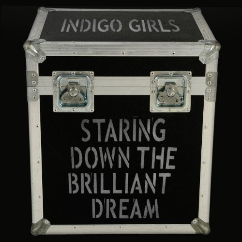 INDIGO GIRLS - 2006-2009: STARING DOWN THE BRILLIANT DREAM (CD)