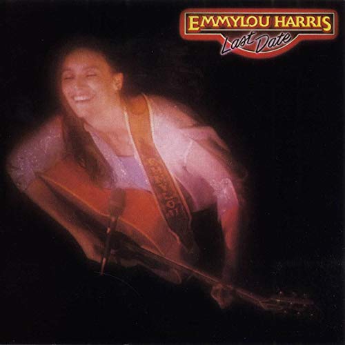 EMMYLOU HARRIS AND THE NASH RAMBLERS - LAST DATE (VINYL)