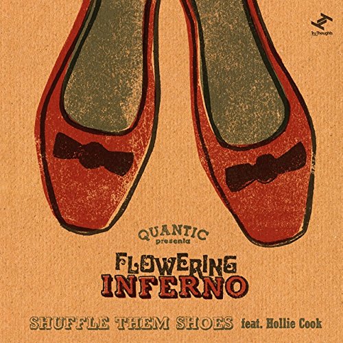 QUANTIC PRESENTS FLOWERING INFERNO - SHUFFLE THEM SHOES (FEAT. HOLLIE COOK) [7"] (VINYL)