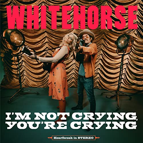 WHITEHORSE - I'M NOT CRYING, YOU'RE CRYING (VINYL)